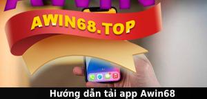 Hướng dẫn tải app awin68